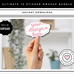 May include: A hand holding a cloud-shaped sticker with the text "your design here" in pink script. The image also includes the text "Ultimate 15 Sticker Mockup Bundle", "Instant Download", and "Edit in Canva".