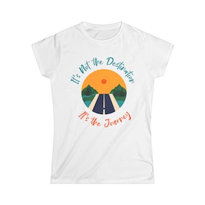 Adult Tee, Journey Inspired Tee, Adventure T-Shirt, Life Quote Shirt, Inspirational Graphic Top, Wanderlust Gift