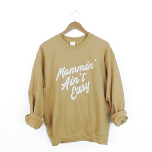 New Mommin' Ain't Easy Crewneck Sweatshirt // Size S-3XL // You Pick Color