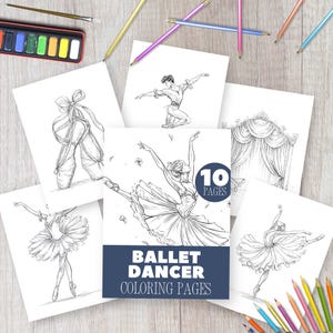 May include: A collection of ballet dancer coloring pages with the text "Ballet Dancer Coloring Pages" and "10 Pages". The pages feature line drawings of ballet dancers, pointe shoes, and stage curtains. Colored pencils and a watercolor palette are scattered around.