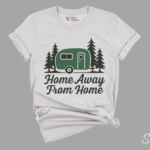 Home Away From Home Camper T-Shirt - Cozy Minimalist Camping Tee for RV Life, Forest Retreats & Outdoor Adventure Lovers - Men Gift