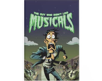 The Guy Who Didn’t Like Musicals Magnet