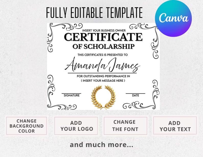 以下が含まれることがあります： 「Certificate of Scholarship」のテキストが入った、完全に編集可能な証明書テンプレート。装飾的な飾り、金の月桂樹の冠、Canvaのロゴが含まれています。テンプレートでは、ロゴの追加、フォントの変更、テキストの追加が可能です。