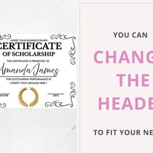 以下が含まれることがあります： 装飾的なボーダーが付いた奨学金の証明書。「CERTIFICATE OF SCHOLARSHIP」と「Amanda James」の文字が含まれています。画像には「YOU CAN CHANGE THE HEADER TO FIT YOUR NEEDS!」というテキストも含まれています。