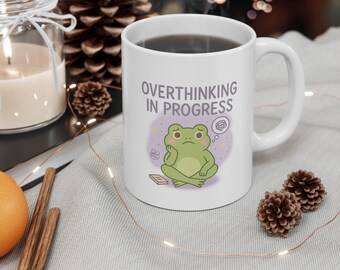 Ceramic Mug, Overthinking in Progress Frog - Cute Anxious Cup for Mental Health - Funny Kawaii Frog Lover Gift, Anxiety Relief Froggy