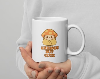 Anxious But Cute Mug – Kawaii Mushroom Anxiety Humor Mug, Cozy Comfort Gift for Introverts & Mental Health Warriors
