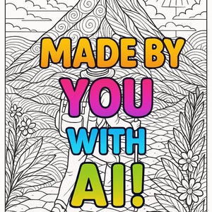 May include: A black and white line drawing of a person hiking up a mountain with the text "MADE BY YOU WITH AI!" in colorful letters.
