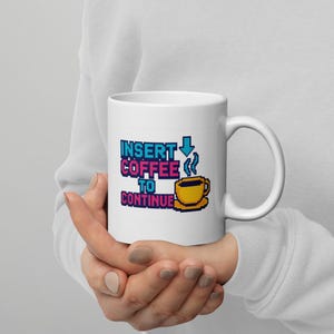 Insert Coffee to Continue Mug – Retro Pixel Art Funny Coffee Cup – Gamer & Programmer Gift – Nerdy Coffee Lover Mug – Video Game Aesthetic