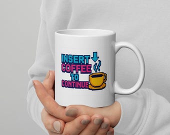 Insert Coffee to Continue Mug – Retro Pixel Art Funny Coffee Cup – Gamer & Programmer Gift – Nerdy Coffee Lover Mug – Video Game Aesthetic