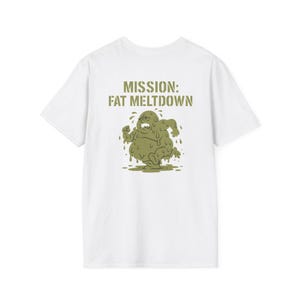 Mission Fat Meltdown Funny Gym T-Shirt | Sweaty Workout Shirt | Fat Loss Humor Tee | Fitness Motivation Gift for Him Her