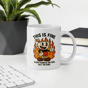 This Is Fine Mug | Everything’s On Fire But I’m Fine | Cuphead Style Retro Cartoon Coffee Cup | Funny Burnout Gift | Ceramic Double-Sided