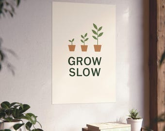 Grow Slow Poster - Minimalist Botanical Wall Art, Self-Care Plant Growth Print, Archival Quality