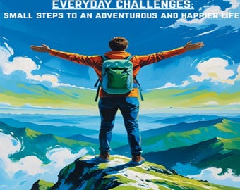 Everyday Challenges: Small Steps to an Adventurous and Happier Life. - Digital Self-Help Workbook eBook