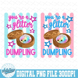 May include: A digital PNG file featuring two illustrations of a dumpling in a bamboo steamer. The text reads "you're a glitter dumpling" with star accents. The background has vertical stripes in pink and blue.
