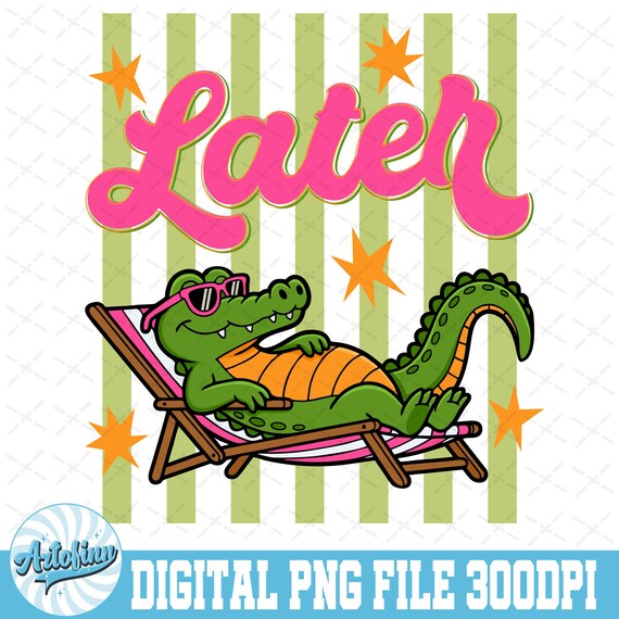 Everyday Later Gator PNG, Funny Sarcastic Alligator Png, Girly Trendy Kid Design, Preppy Summer Png, Trending Stripes Png Sublimation File