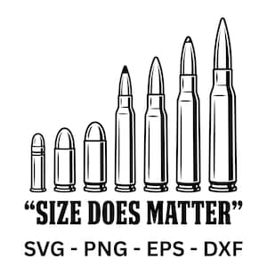 May include: Black and white graphic of seven bullets of varying sizes, arranged from smallest to largest. The text "SIZE DOES MATTER" is below the bullets, with "SVG - PNG - EPS - DXF" below that.