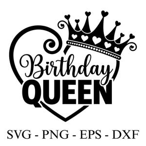 Könnte beinhalten: Schwarz-weißes Grafikdesign mit dem Text "Birthday QUEEN" in einem Herz, gekrönt von einer Krone. Das Bild enthält auch die Dateiformate: SVG, PNG, EPS und DXF.