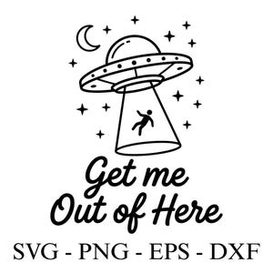 Może przedstawiać: Czarno-biała ilustracja UFO z osobą wciąganą do środka. Tekst "Get me Out of Here" znajduje się poniżej, z skrótami typów plików: SVG, PNG, EPS i DXF.
