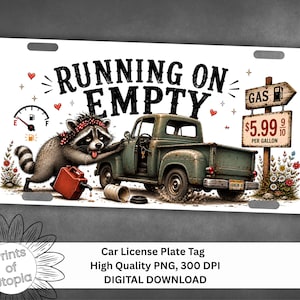 May include: A rectangular car license plate tag featuring a raccoon wearing a red bandana, holding a red gas can next to a weathered green pickup truck. The text RUNNING ON EMPTY is displayed above, with a fuel gauge and a gas price sign reading 5.99 9/10.