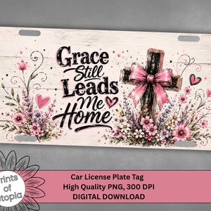 Christian Wildflower Cross License Plate Wrap PNG,  Car Tag Design, Grace Still Leads Me Home, Religious Faith Inspired Digital Download
