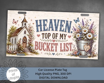 Heaven Top of My Bucket List License Plate Wrap PNG, Christian Faith Car Tag, Rustic Church Floral Design, Inspirational Digital Download