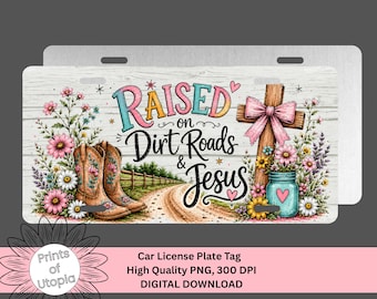 Raised on Dirt Roads and Jesus License Plate Wrap PNG, Christian Cowgirl Car Tag, Country Faith Sublimation, Floral Western Digital Download
