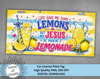 Life Gave Me Lemons But My Jesus Be Makin' Lemonade License Plate Wrap PNG, Christian Summer Car Tag, Lemon Faith Design, Digital Download