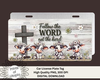Follow the Word Not the Herd License Plate Wrap PNG, Christian Religion Car Plate Tag, Black White Cows, Faith Cross Floral Design, Quirky