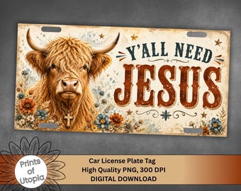 Rustic Y’all Need Jesus License Plate PNG, Highland Cow Christian Car Tag, Western Faith Floral Sublimation, Digital Download