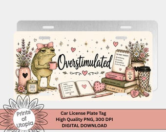 Overstimulated Frog License Plate Wrap PNG, Car Tag Design, Anxiety Saying, Mental Health Humor, Sublimation Digital Download, Cute Frog
