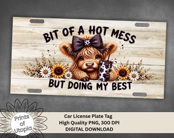 Highland Cow License Plate PNG, Bit of a Hot Mess But Doing My Best, Cute Cow Car Tag, Rustic Farm Design, Western Humor Digital Download