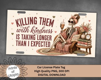 Funny Skeleton License Plate Wrap PNG, Killing Them with Kindness Car Tag, Sarcastic Coffee Skeleton Design, Boho Humor Digital Download
