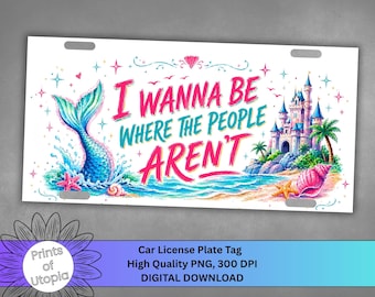 Magical Mermaid License Plate Wrap PNG, I Wanna Be Where The People Aren't, Coastal Beach Car Tag Design, Fantasy Castle, Digital Download