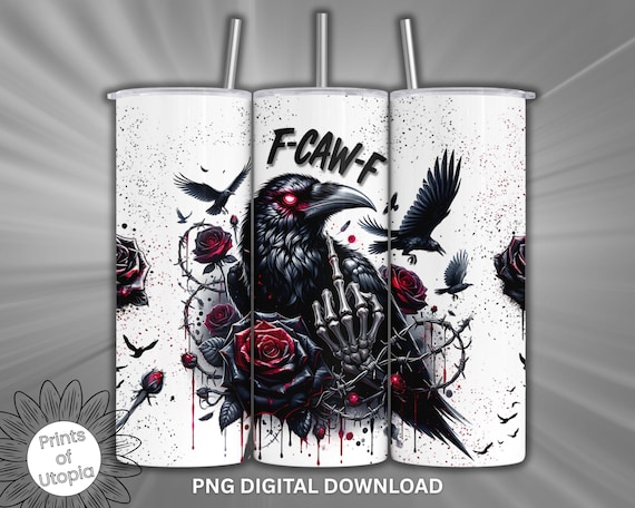 Raven Crow Roses F-CAW-F Saying PNG Tumbler Wrap 20oz, Goth Skeleton Hand Middle Finger, Barbed Wire, Tumbler Sublimation, Digital Download