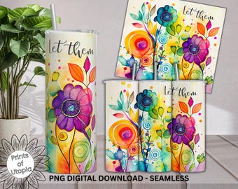 Watercolor Floral Tumbler Wrap PNG – Seamless 20oz Skinny Cup, Digital Download, Vibrant Colorful Abstract Flowers, Let Them Saying Quote