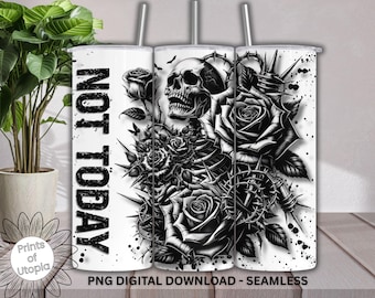 Goth Skeleton Tumbler Wrap PNG, Not Today Quote, Gothic Roses Skull Design, 20oz Sublimation, Dark Aesthetic Monochrome Halloween Cup