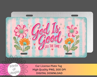 God Is Good All the Time License Plate Wrap PNG, Christian Floral Car Tag Design, Grunge Stripe Digital Download, Inspirational Faith Saying
