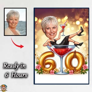 May include: A cartoon illustration of a woman in a martini glass, celebrating a 60th birthday. The woman is wearing a black dress and holding a cocktail. The image includes the text "Ready in 6 Hours".