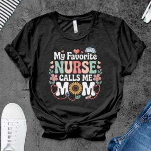 My Favorite Nurse Calls Me Mom PNG, Nurse Mom PNG, Mother&#39;s Day Gift, Nurse Life Sublimation, Proud Mom of Nurse, Medical Appreciation