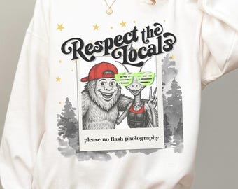 Respect the Locals Crewneck Sweatshirt & Hoodie Funny Big Foot and Alien Hiking Sweater Camping Top