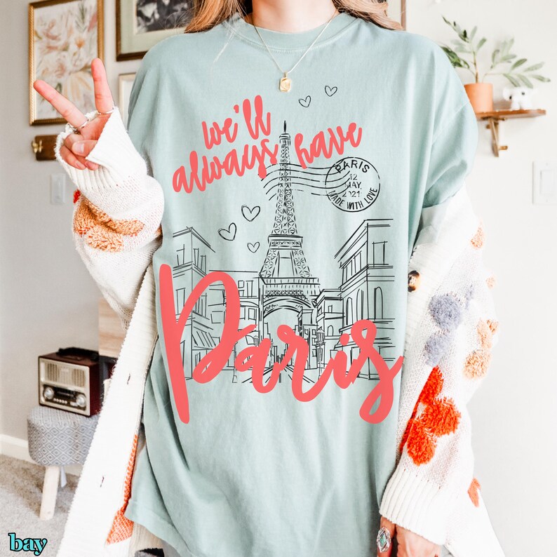 We'll Always Have Paris Shirt from Paris with Love Belly and Conrad Emily in Paris Inspired Comfort Colors Cotton T-Shirt Romantic Paris Tee in muted mint bay