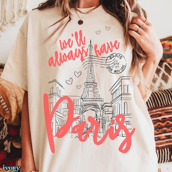 We'll Always Have Paris T-Shirt Eiffel Tower Paris Lover Shirt