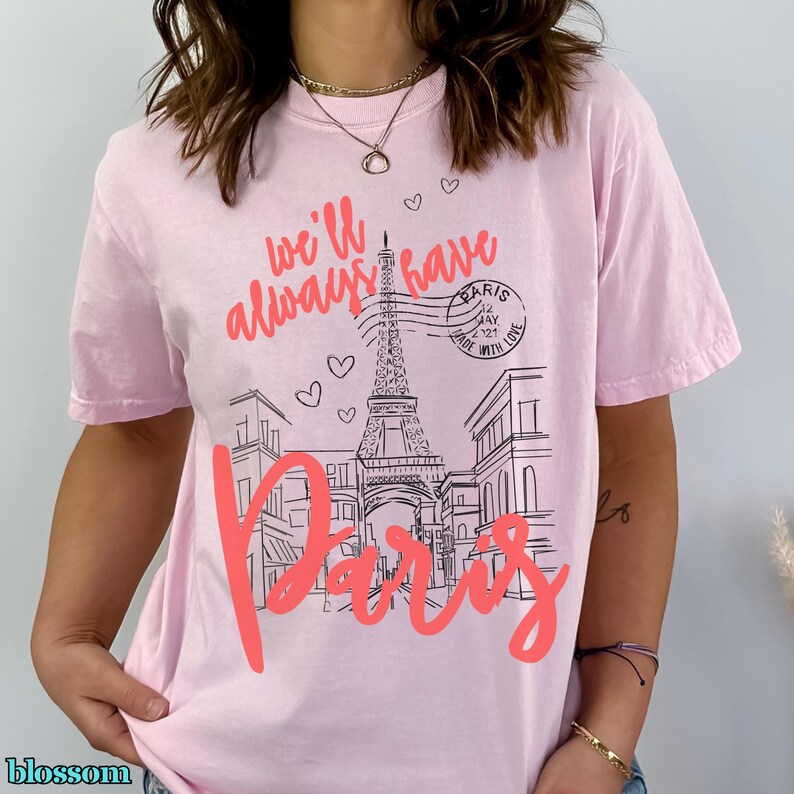 We'll Always Have Paris Shirt from Paris with Love Belly and Conrad Emily in Paris Inspired Comfort Colors Cotton T-Shirt Romantic Paris Tee in blossom pink