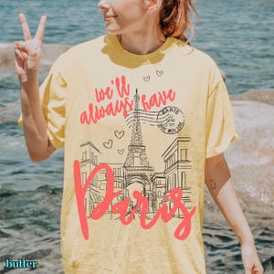 We'll Always Have Paris Shirt from Paris with Love Belly and Conrad Emily in Paris Inspired Comfort Colors Cotton T-Shirt Romantic Paris Tee in yellow butter