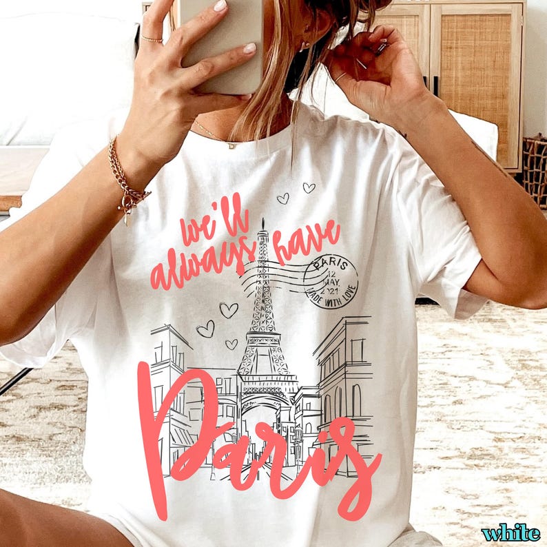 We'll Always Have Paris Shirt from Paris with Love Belly and Conrad Emily in Paris Inspired Comfort Colors Cotton T-Shirt Romantic Paris Tee in white