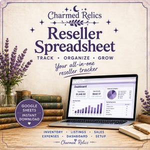 May include: A digital reseller spreadsheet displayed on a laptop screen showing a dashboard with sales charts and profit data. The text reads Charmed Relics Reseller Spreadsheet, Track, Organize, Grow, Your all-in-one reseller tracker, and Google Sheets.