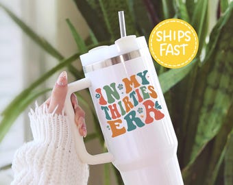 Personalized In My Thirties Era Tumbler, 40oz Travel Mug With Straw, Funny 30th Birthday Gift For Her, Custom Cup With Lid and Straw