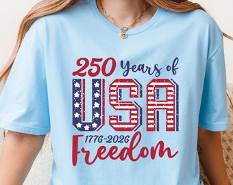 4th of July Shirt, USA 250th Anniversary Shirt, America 250 Tee, Independence Day Shirt, Patriotic Tee,Freedom Shirt, 4th of July Family Tee
