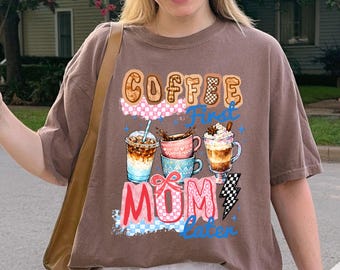 Funny Mom Shirt, Coffee Lover Gift for Mom, Cute Mama Tee, Coffee Mom Shirt, Trendy Graphic Tee for Women, Mother Gift Idea, Mothers Day