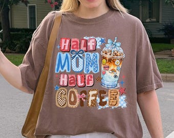 Funny Mom Shirt, Coffee Lover Gift for Mom, Cute Mama Tee, Coffee Mom Shirt, Trendy Graphic Tee for Women, Mother Gift Idea, Mothers Day